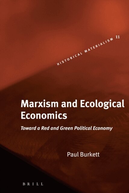 Paul Burkett - Marxism and Ecological Economics, E-bok