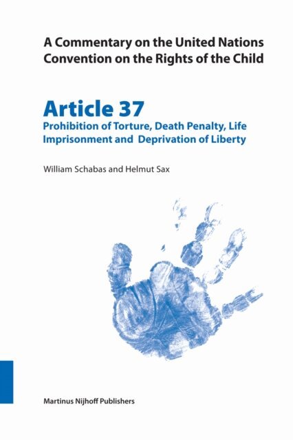 Helmut Sax, William Schabas - Commentary on the United Nations Convention on the Rights of the Child, Article 37: Prohibition of Torture, Death Penalty, Life Imprisonment and Deprivation of Liberty, E-bok