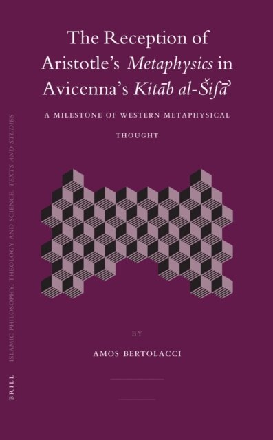 Amos Bertolacci - Reception of Aristotle's Metaphysics in Avicenna's Kitab al-Sifa', E-bok