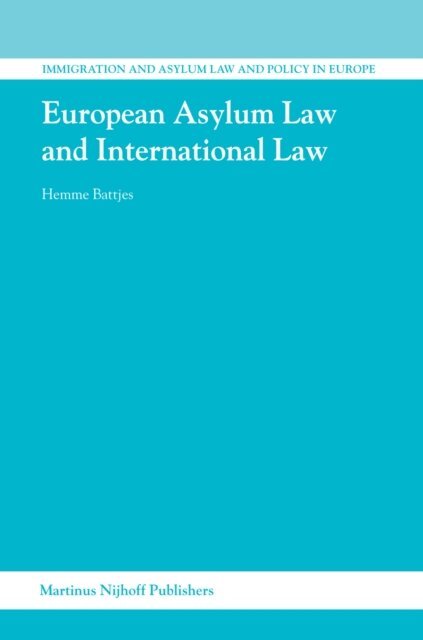 Hemme Battjes - European Asylum Law and International Law, E-bok
