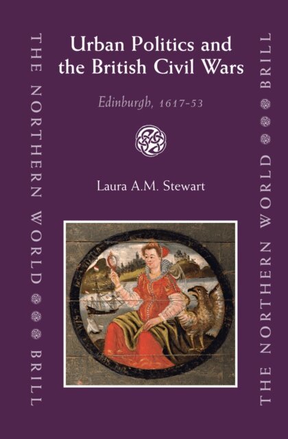 Laura Stewart - Urban Politics and the British Civil Wars, E-bok