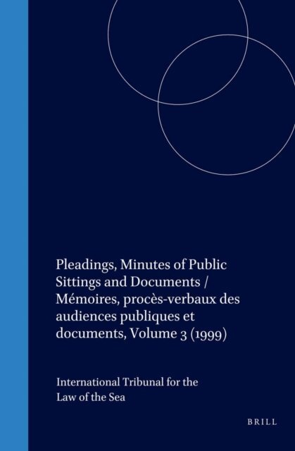 International Tribunal for the Law of th - Pleadings, Minutes of Public Sittings and Documents / Memoires, proces-verbaux des audiences publiques et documents, Volume 3 (1999), E-bok