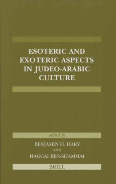 Haggai Ben-Shammai, Benjamin Hary - Esoteric and Exoteric Aspects in Judeo-Arabic Culture, E-bok