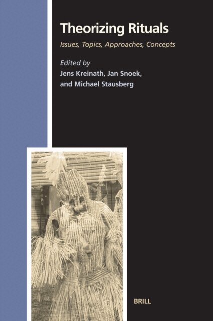 Michael Stausberg, J.A.M. Snoek, Jens Kreinath - Theorizing Rituals, Volume 1: Issues, Topics, Approaches, Concepts, E-bok