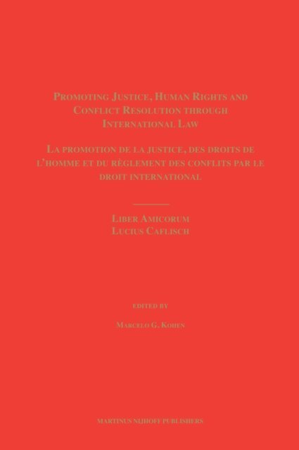 Marcelo Kohen - Promoting Justice, Human Rights and Conflict Resolution through International Law / La promotion de la justice, des droits de l'homme et du reglement des conflits par le droit international, E-bok