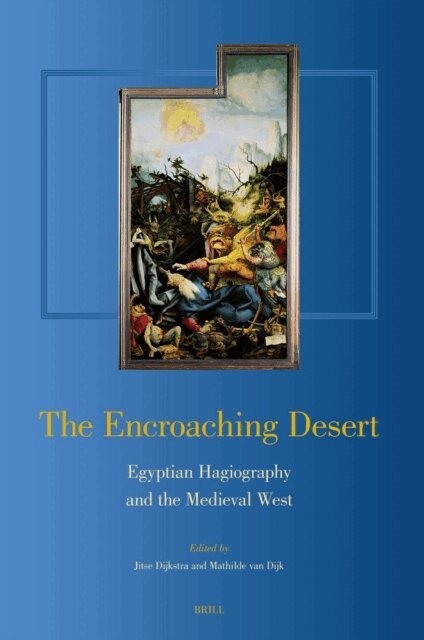 Han van Dijk, Jitse Dijkstra - Encroaching Desert: Egyptian Hagiography and the Medieval West, E-bok