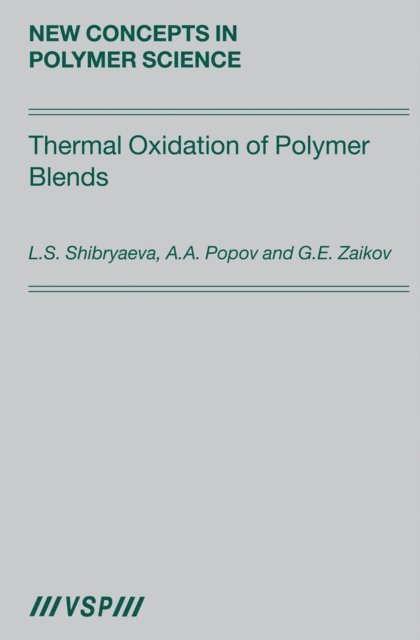 Gennady Zaikov, Anatoly Popov, Lyudmila Shibryaeva - Thermal Oxidation of Polymer Blends, E-bok