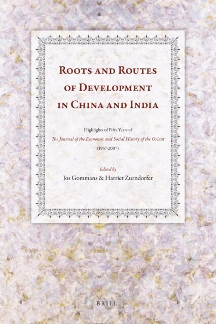 Harriet Zurndorfer, Jos Gommans - Roots and Routes of Development in China and India, E-bok