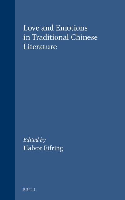 Halvor Eifring - Love and Emotions in Traditional Chinese Literature, E-bok