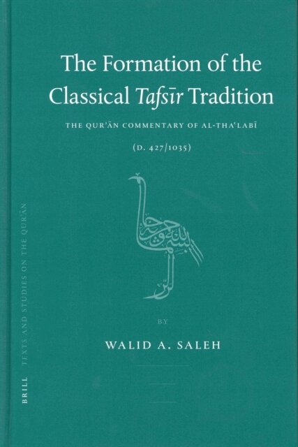 Walid Saleh - Formation of the Classical Tafsir Tradition, E-bok