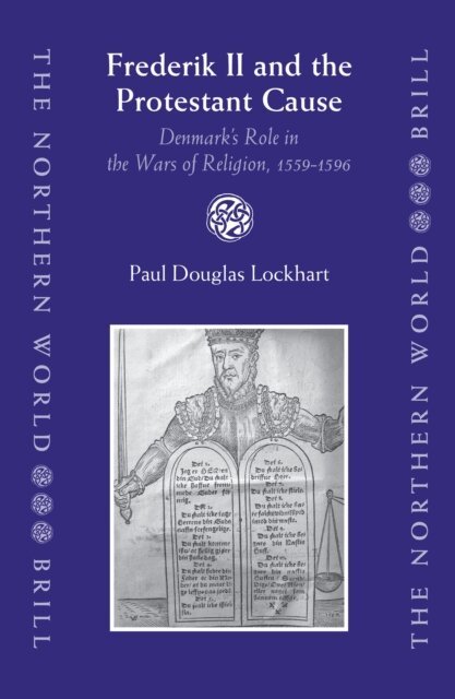 Paul Lockhart - Frederik II and the Protestant Cause, E-bok