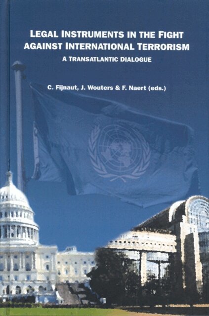 Frederik Naert, Jan Wouters, Cyrille J.C.F. Fijnaut - Legal Instruments in the Fight Against International Terrorism, E-bok