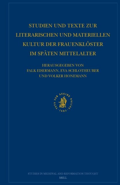 Volker Honemann, Eva Schlotheuber, Falk Eisermann - Studien und Texte zur literarischen und materiellen Kultur der Frauenkloster im spaten Mittelalter, E-bok
