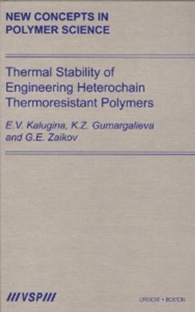 Gennady Zaikov, Gumargalieva, Kalugina - Thermal Stability of Engineering Heterochain Thermoresistant Polymers, E-bok