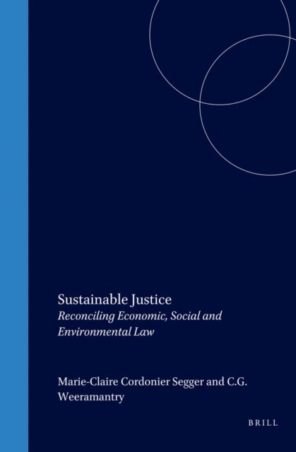 C.G. Weeramantry, Marie-Claire Cordonier Segger - Sustainable Justice, E-bok