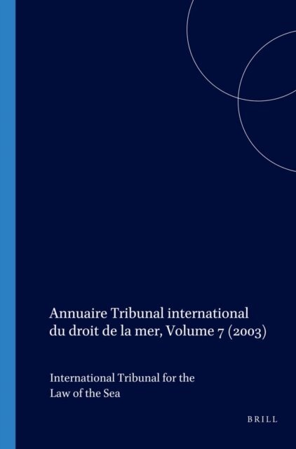 International Tribunal for the Law of th - Annuaire Tribunal international du droit de la mer, Volume 7 (2003), E-bok