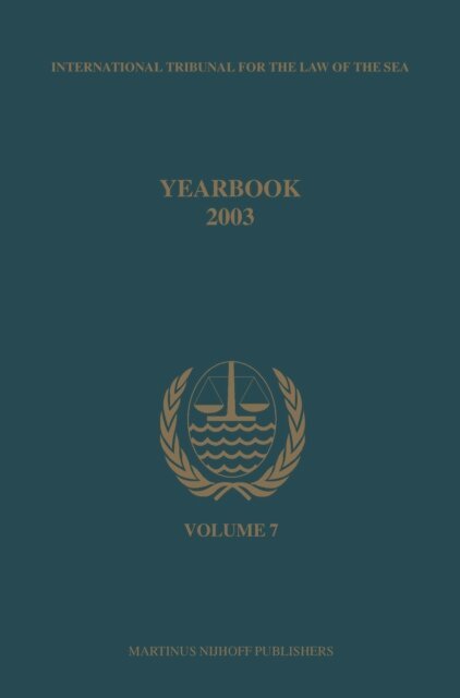 International Tribunal for the Law of th - Yearbook International Tribunal for the Law of the Sea, Volume 7 (2003), E-bok