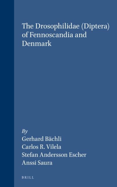 Anssi Saura, Stefan Andersson Escher, Frans Viljoen, Gerhard Bachli - Drosophilidae (Diptera) of Fennoscandia and Denmark, E-bok