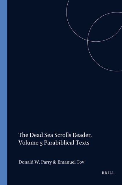 Donald Parry, Emanuel Tov - Dead Sea Scrolls Reader, Volume 3 Parabiblical Texts, E-bok