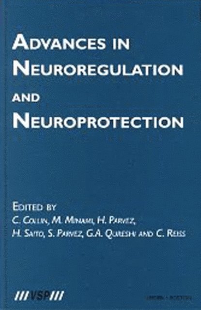Claude Reiss, G.A. Qureshi, Simone Parvez, Hideya Saito, Hasan Parvez, Masaru Minami, Catherine Collin - Advances in Neuroregulation and Neuroprotection, E-bok