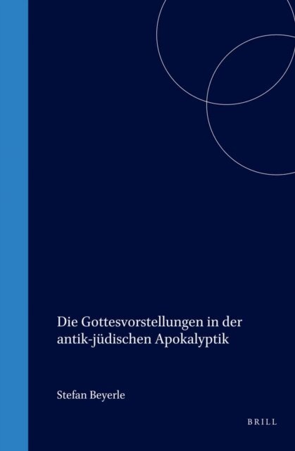 Stefan Beyerle - Die Gottesvorstellungen in der antik-judischen Apokalyptik, E-bok