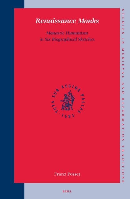 Franz Posset - Renaissance Monks: Monastic Humanism in Six Biographical Sketches, E-bok