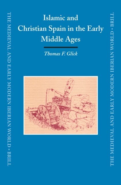 Thomas Glick - Islamic and Christian Spain in the Early Middle Ages, E-bok