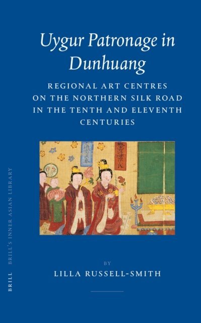 Lilla Russell-Smith - Uygur Patronage in Dunhuang, E-bok
