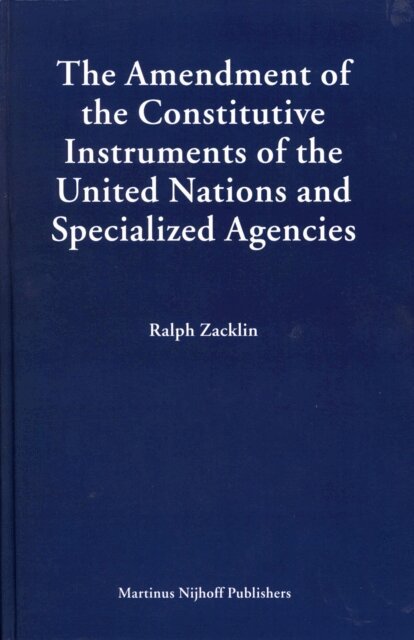 Ralph Zacklin - Amendment of the Constitutive Instruments of the United Nations and Specialized Agencies, E-bok