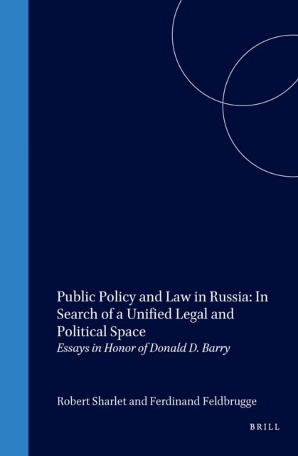 Ferdinand J.M. Feldbrugge, Robert Sharlet - Public Policy and Law in Russia: In Search of a Unified Legal and Political Space, E-bok