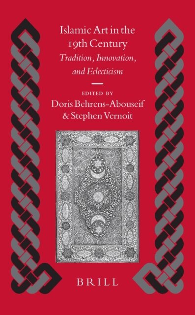 Stephen Vernoit, Doris Behrens-Abouseif - Islamic Art in the 19th Century, E-bok