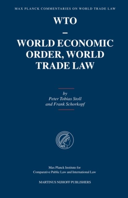 Frank Schorkopf, Peter-Tobias Stoll - WTO - World Economic Order, World Trade Law, E-bok