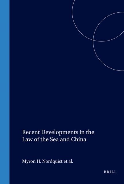 John Norton Moore, Myron Nordquist - Recent Developments in the Law of the Sea and China, E-bok
