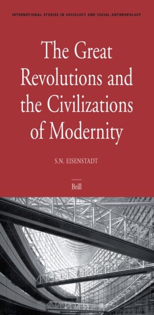Shmuel N. Eisenstadt - Great Revolutions and the Civilizations of Modernity, E-bok