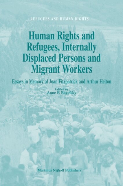 Anne Bayefsky - Human Rights and Refugees, Internally Displaced Persons and Migrant Workers, E-bok