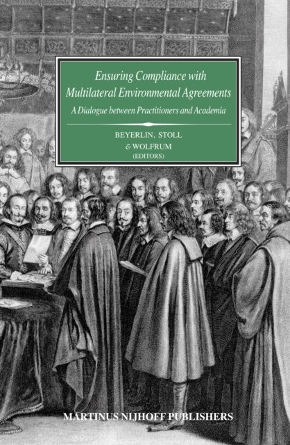 Rudiger Wolfrum, Peter-Tobias Stoll, U. Beyerlin - Ensuring Compliance with Multilateral Environmental Agreements, E-bok