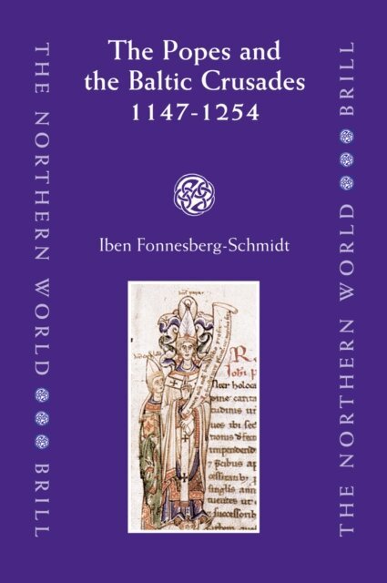 Iben Fonnesberg-Schmidt - Popes and the Baltic Crusades 1147-1254, E-bok