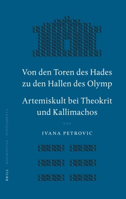 Ivana Petrovic - Von den Toren des Hades zu den Hallen des Olymp. Artemiskult bei Theokrit und Kallimachos, E-bok