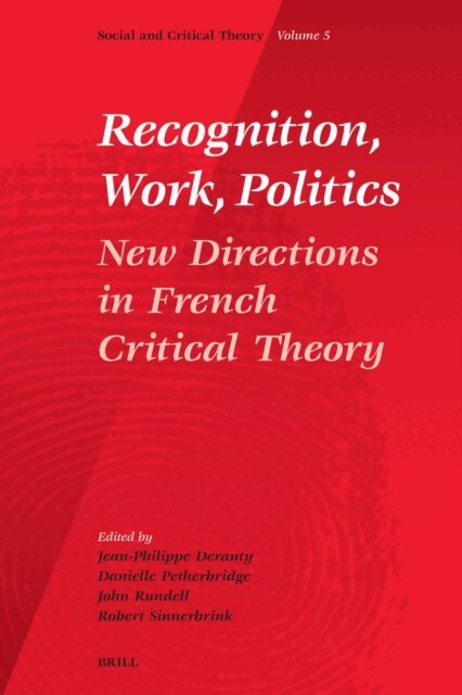 Robert Sinnerbrink, J. Rundell, Danielle Petherbridge, Jean-Philippe Dr. Deranty - Recognition, Work, Politics, E-bok