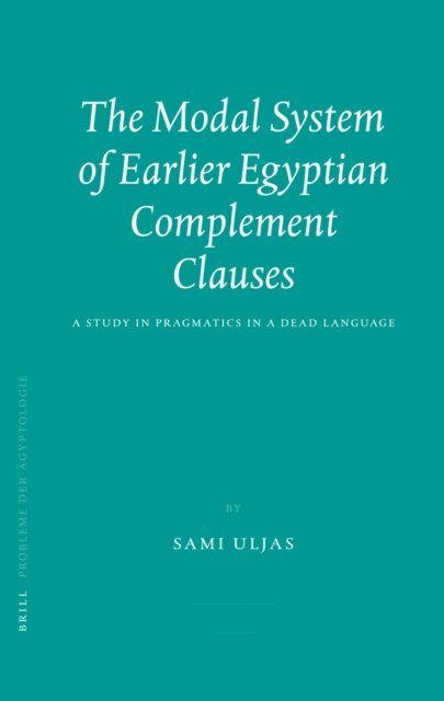 Sami Uljas - Modal System of Earlier Egyptian Complement Clauses, E-bok