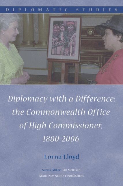 Lorna Lloyd - Diplomacy with a Difference: the Commonwealth Office of High Commissioner, 1880-2006, E-bok