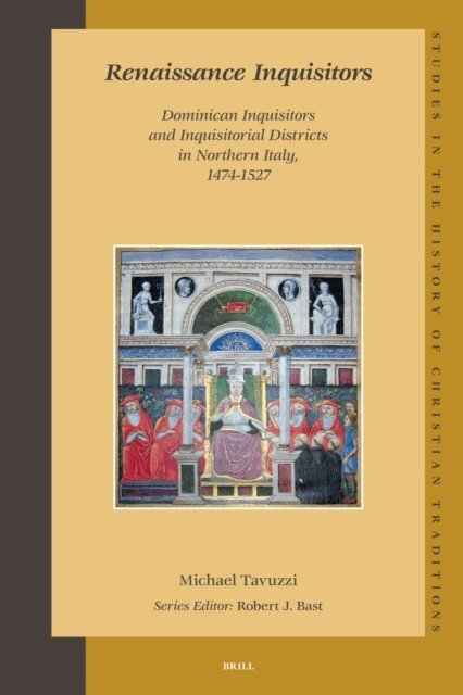 Michael Tavuzzi - Renaissance Inquisitors: Dominican Inquisitors and Inquisitorial Districts in Northern Italy, 1474-1527, E-bok
