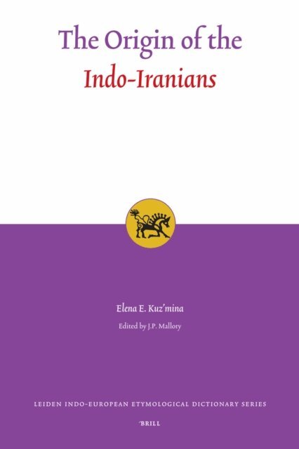 Kuz'mina, J. Mallory - Origin of the Indo-Iranians, E-bok