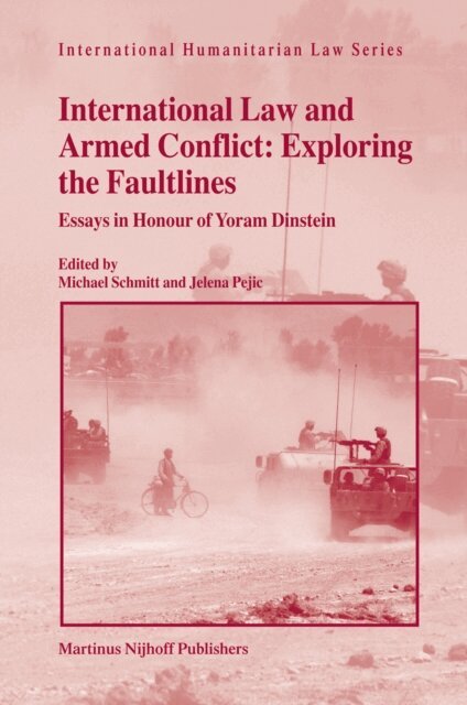 Jelena Pejic, Michael Schmitt - International Law and Armed Conflict: Exploring the Faultlines, E-bok