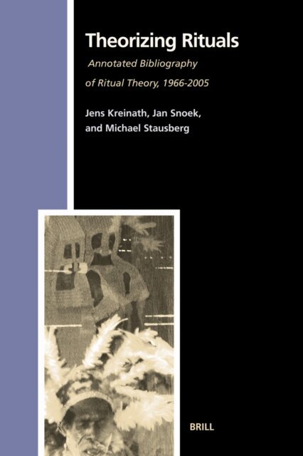 Michael Stausberg, J.A.M. Snoek, Jens Kreinath - Theorizing Rituals, Volume 2: Annotated Bibliography of Ritual Theory, 1966-2005, E-bok