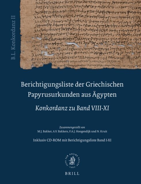 N. Kruit, F.A.J. Hoogendijk, A.V. Bakkers, M.J. Bakker - Berichtigungsliste der Griechischen Papyrusurkunden aus Agypten, Konkordanz zu Band VIII-XI (B.L. Konkordanz II), E-bok