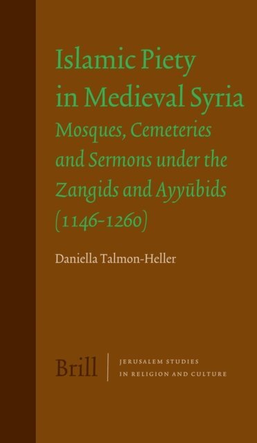 Daniella J. Talmon-Heller - Islamic Piety in Medieval Syria, E-bok