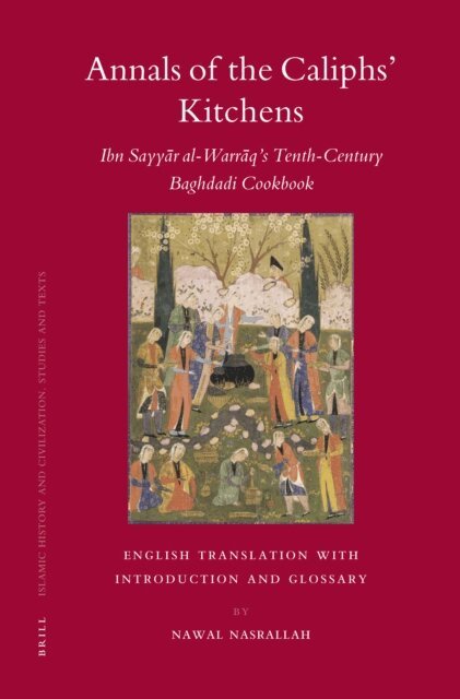 Nawal Nasrallah - Annals of the Caliphs' Kitchens, E-bok