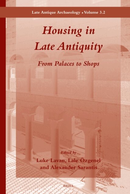Alexander Sarantis, Lale Ozgenel, Luke Lavan - Housing in Late Antiquity - Volume 3.2, E-bok