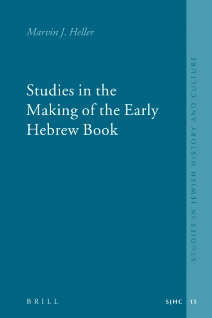 Marvin J. Heller - Studies in the Making of the Early Hebrew Book, E-bok